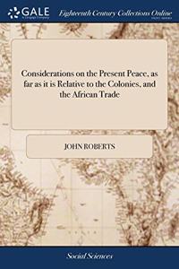 CONSIDERATIONS ON THE PRESENT PEACE, AS