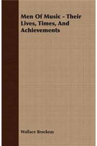 Men of Music - Their Lives, Times, and Achievements