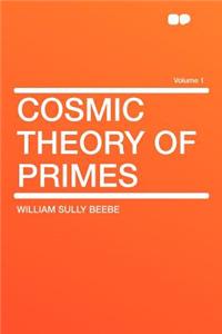 Cosmic Theory of Primes Volume 1