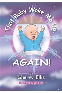 That Baby Woke Me Up, AGAIN