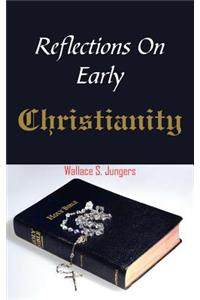 Reflections On Early Christianity