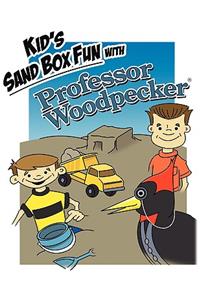 Kid's Sand Box Fun with Professor Woodpecker