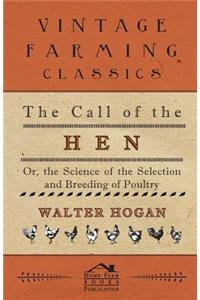 The Call Of The Hen - Or The Science Of The Selection And Breeding Of Poultry