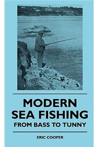 Modern Sea Fishing - From Bass To Tunny