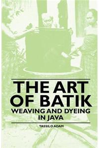 Art of Batik - Weaving and Dyeing in Java