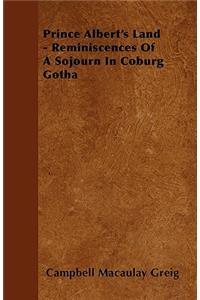 Prince Albert's Land - Reminiscences Of A Sojourn In Coburg Gotha