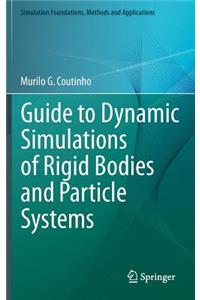 Guide to Dynamic Simulations of Rigid Bodies and Particle Systems