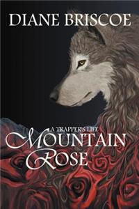 A Trapper's Life Mountain Rose