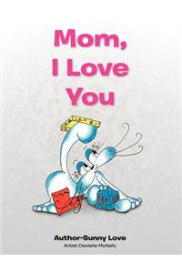 Mom, I Love You