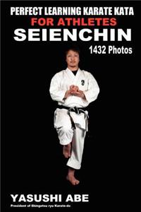 Perfect Learning Karate Kata For Athletes: Seienchin: To the best of my knowledge, this is the first book to focus only on karate "kata" illustrated with plenty of pictures. This book demonst