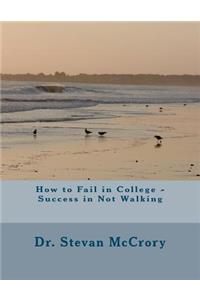 How to Fail in College - Success in Not Walking
