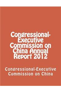Congressional-Executive Commission on China Annual Report 2012