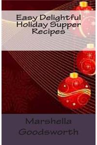 Easy Delightful Holiday Supper Recipes