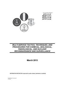 Army Techniques Publication ATP 3-11.37 MCWP 3-37.4 NTTP 3-11.29 AFTTP 3-2.44 Multi-Service Tactics, Techniques, and Procedures for Chemical, Biological, Radiological, and Nuclear Reconnaissance and Surveillance March 2013
