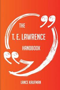 The T. E. Lawrence Handbook - Everything You Need to Know about T. E. Lawrence