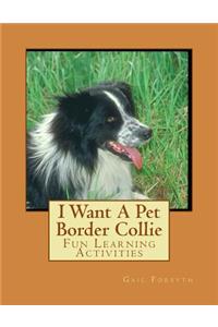 I Want A Pet Border Collie