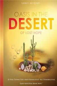 Oasis In The Desert Of Lost Hope