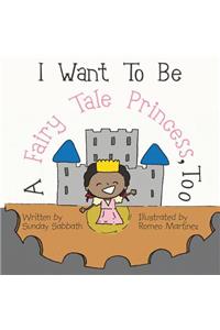 I Want To Be A Fairy Tale Princess, Too