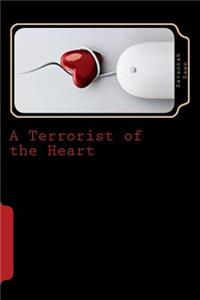 A Terrorist of the Heart