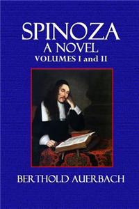 Spinoza: A Novel Volumes I and II