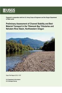 Preliminary Assessment of Channel Stability and Bed- Material Transport in the Tillamook Bay Tributaries and Nehalem River Basin, Northwestern Oregon