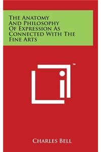The Anatomy And Philosophy Of Expression As Connected With The Fine Arts