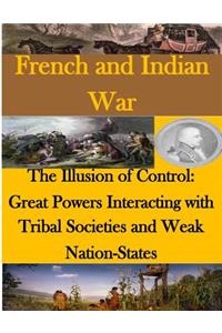 Illusion of Control - Great Powers Interacting with Tribal Societies and Weak Nation-States