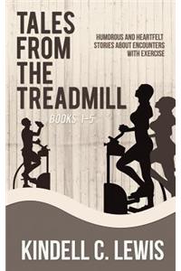 Tales from the Treadmill 1-5
