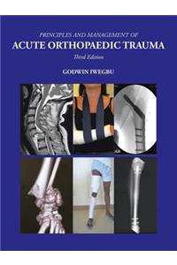 Principles and Management of Acute Orthopaedic Trauma