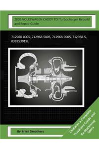2003 VOLKSWAGEN CADDY TDI Turbocharger Rebuild and Repair Guide