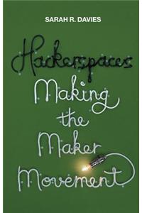 Hackerspaces: Making the Maker Movement