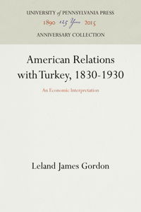 American Relations with Turkey, 1830-1930