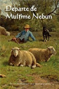 Departe de Multime Nebun: Far from the Madding Crowd (Romanian Edition)