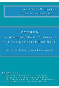 Python and Algorithmic Thinking for the Complete Beginner