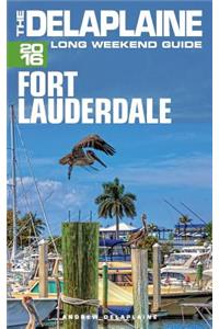 Fort Lauderdale - The Delaplaine 2016 Long Weekend Guide