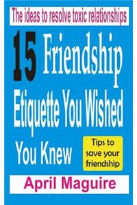 15 Friendship Etiquette You Wished You Knew