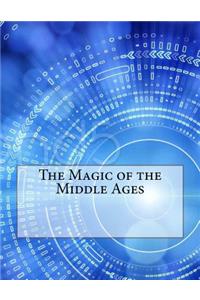 The Magic of the Middle Ages