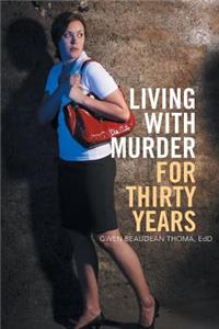 Living with Murder for Thirty Years