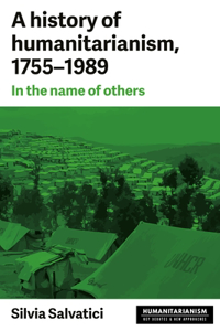 History of Humanitarianism, 1755-1989