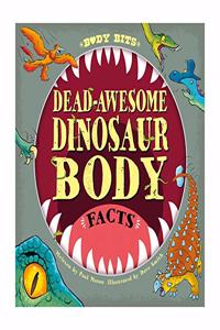 Dead-awesome Dinosaur Body Facts (Body Bits)