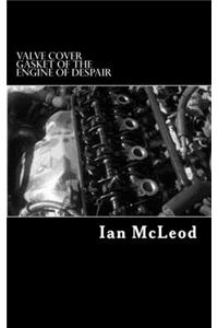 Valve Cover Gasket of the Engine of Despair