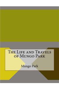 The Life and Travels of Mungo Park