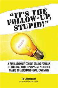 It's The Follow Up, Stupid!