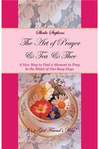 The Art of Prayer & Tea & Thee