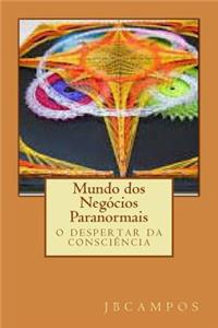 Mundo DOS Negocios Paranormais: Despertar Da Consciencia