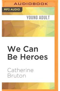 We Can Be Heroes