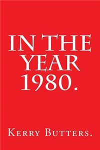 In the Year 1980.