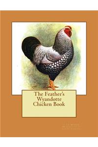 Feather's Wyandotte Chicken Book