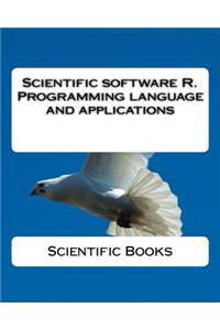 Scientific Software R. Programming Language and Applications