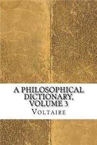 A Philosophical Dictionary, Volume 3